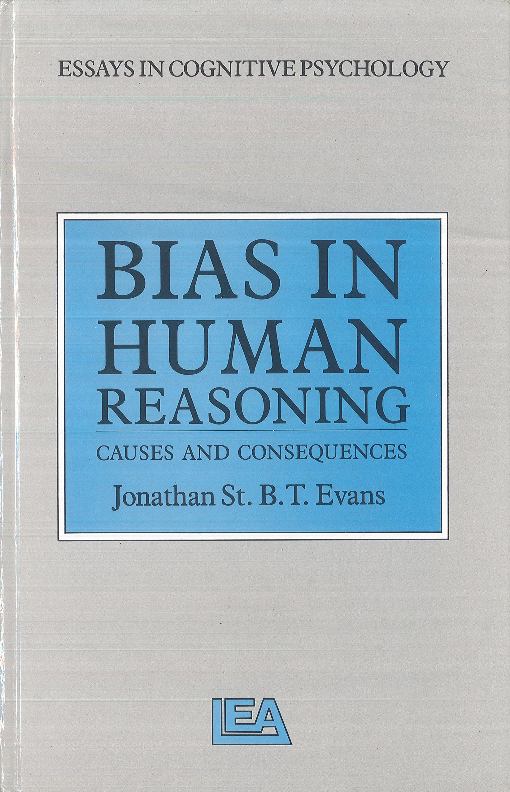Bias in Human Reasoning: Causes and Consequences (Essays in Cognitive Psychology) Psychology