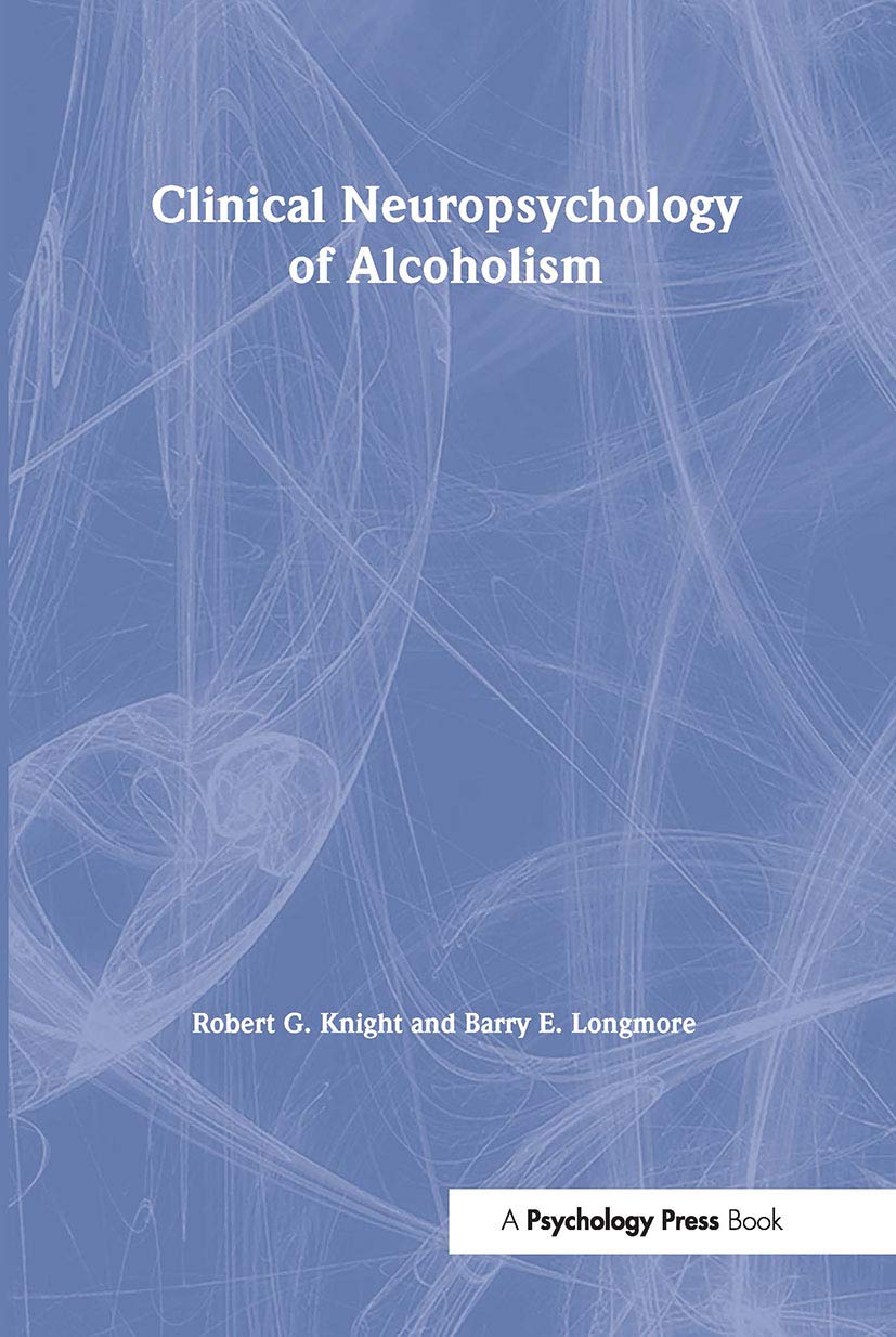 Clinical Neuropsychology of Alcoholism (Brain Damage, Behaviour & Cognition) Medicine