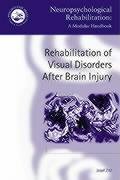 Rehabilitation of Visual Disorders After Brain Injury (Neuropsychological Rehabilitation: A Modular Handbook) Medicine