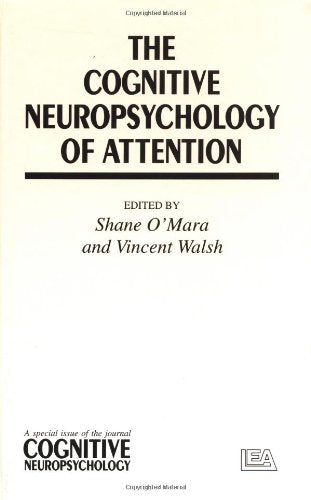 The Cognitive Neuropsychology of Attention: A Special Issue Of "Cognitive Neuropsychology" (Special Issues of Cognitive Neuropsychology) Medicine