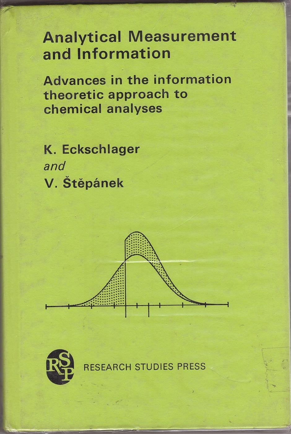 Analytical Measurement and Information: Advances in the Information Theoretic Approach to Chemical Analyses (Chemometrics Research Studies Series) Natural Sciences