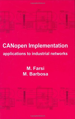 Canopen Implementation: Applications to Industial Networks: Applications to Industrial Networks (Industrial Control, Computers, and Communications Series, 18) Computer Science