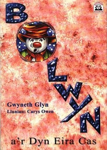 Straeon Bolwyn: Bolwyn a'r Dyn Eira Cas Novels & Short Stories