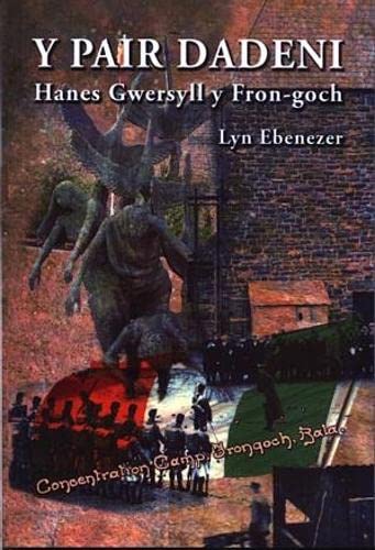 Pair Dadeni, Y - Hanes Gwersyll Fron-Goch Politics & History