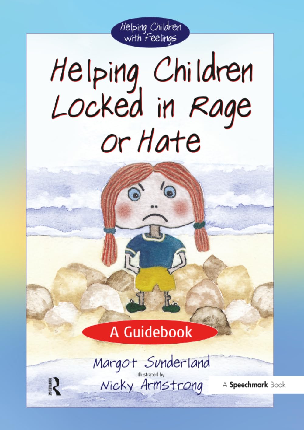 Helping Children Locked in Rage or Hate: A Guidebook (Helping Children With Feelings, Band 1) Psychology