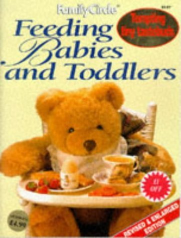Feeding Babies and Toddlers: Tempting Tiny Tastebuds ("Family Circle" Step-by-step S.) Leisure, Home & Garden