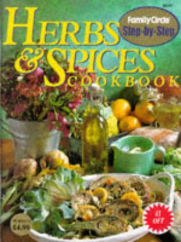 Herbs and Spices Cookbook ("Family Circle" Step-by-step S.) Leisure, Home & Garden
