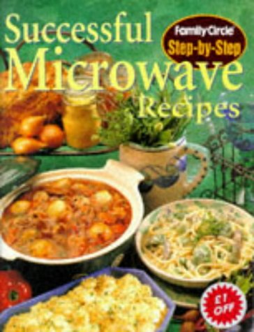 Successful Microwave Recipes ("Family Circle" Step-by-step S.) book