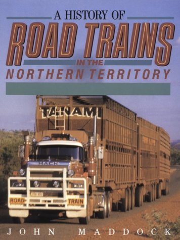 A History of Road Trains in the Northern Territory Business, Finance & Career