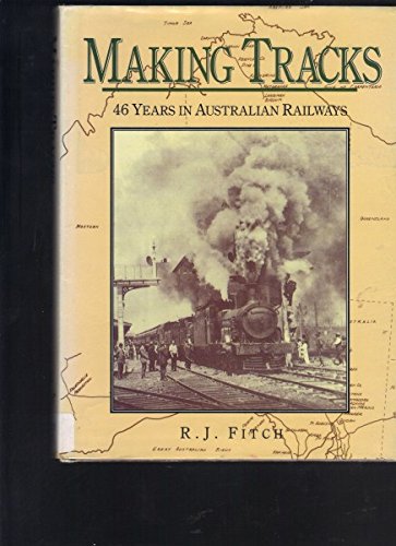 Making Tracks: Forty Six Years in Australian Railways Leisure & Fun