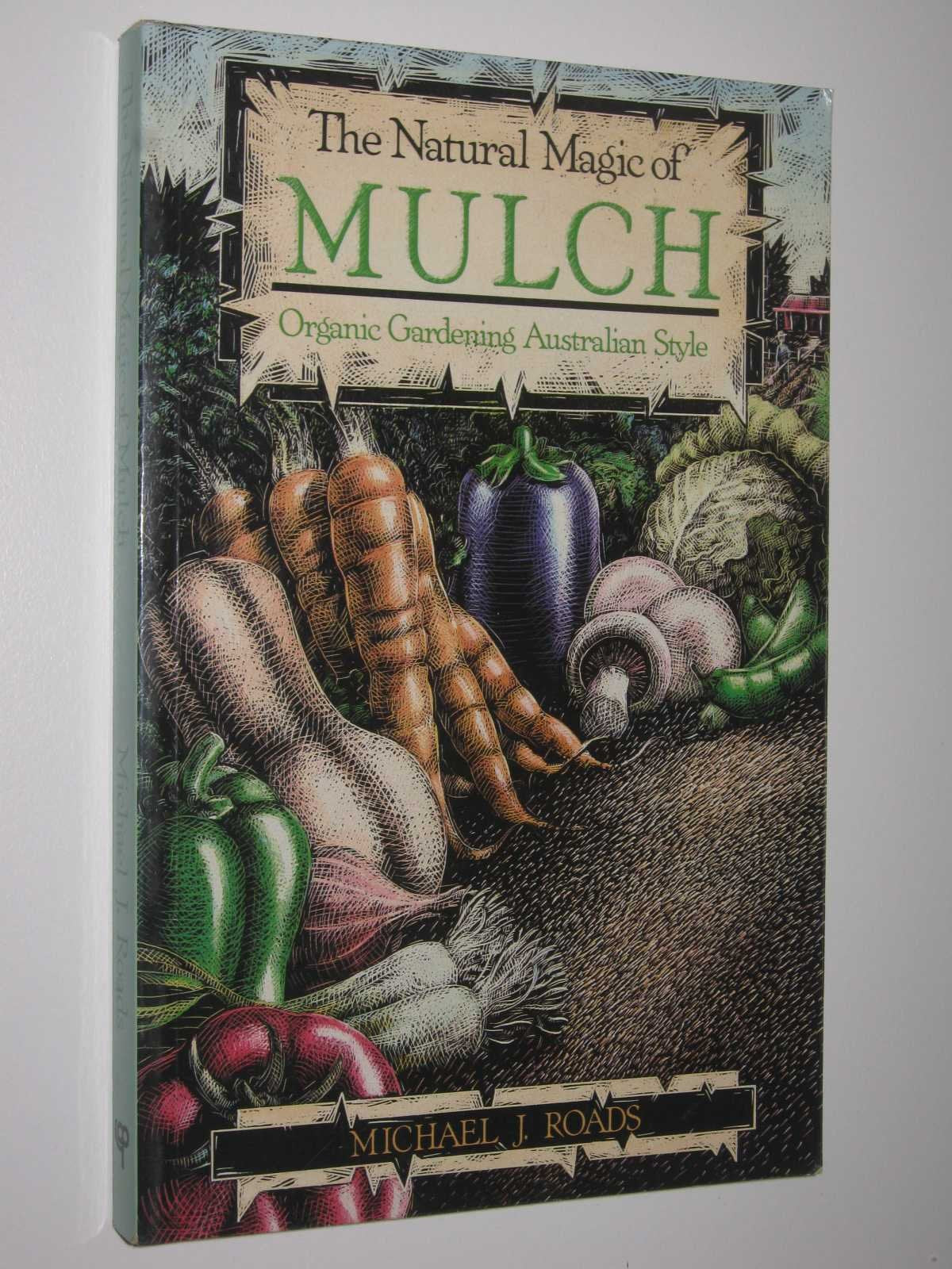 The natural magic of mulch: organic gardening Australian style Books