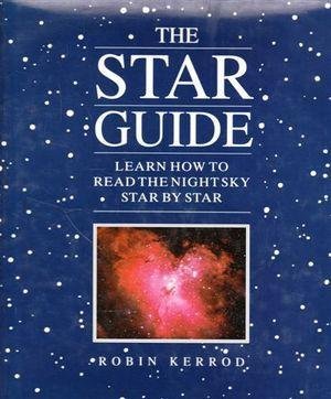 The Star Guide - Learn How To Read The Night Sky Star By Star book