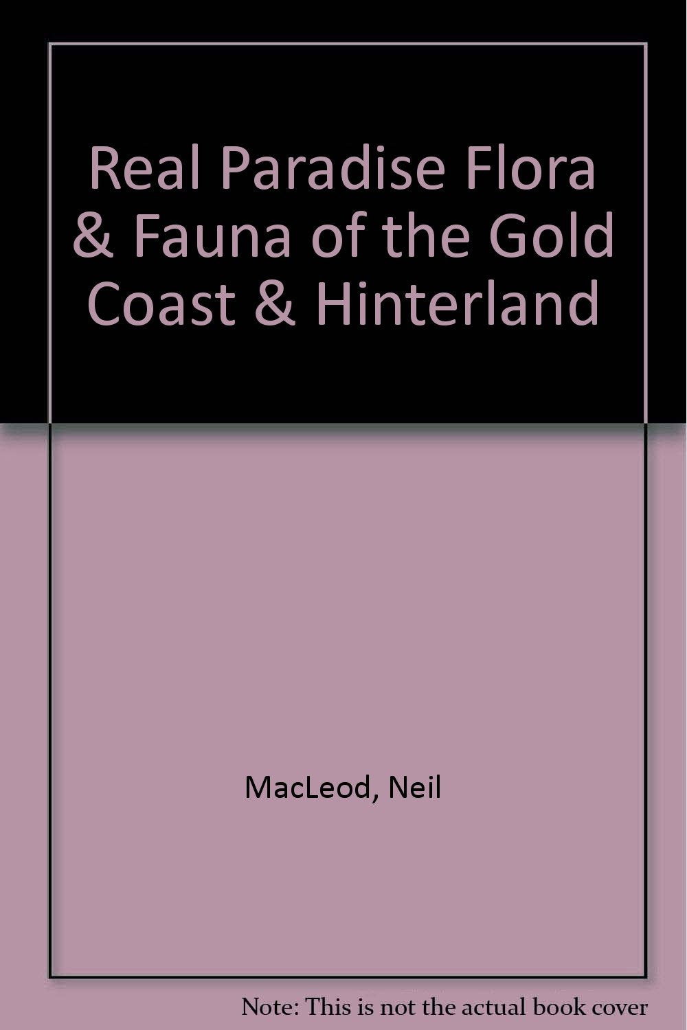 Real Paradise Flora & Fauna of the Gold Coast & Hinterland book