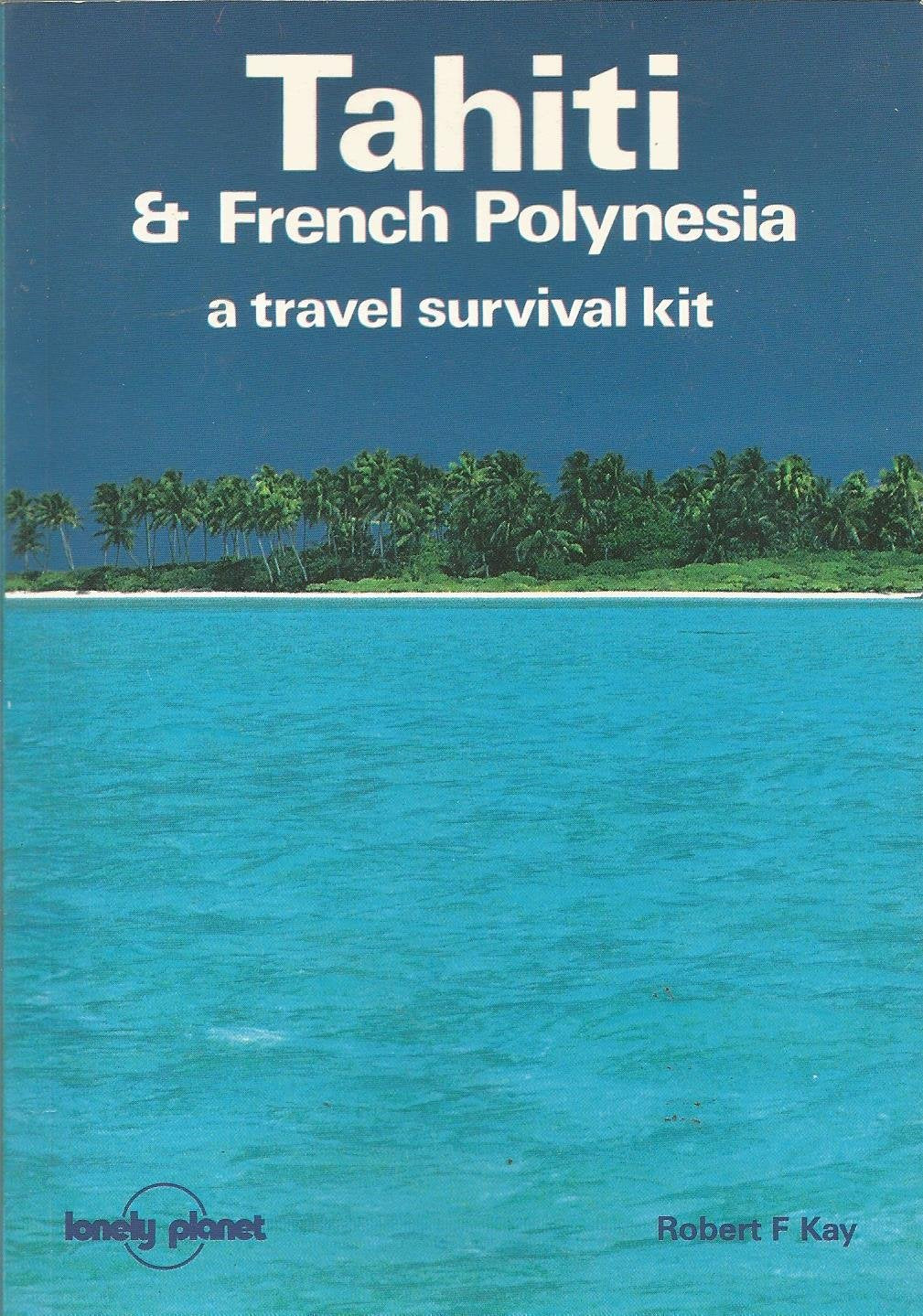 Tahiti and French Polynesia: Travel Survival Kit Books