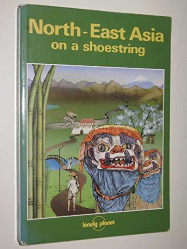 Lonely Planet North East Asia (Lonely Planet on a Shoestring) Travel