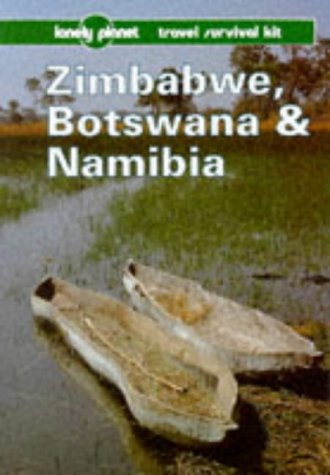 Zimbabwe, Botswana and Namibia. A Lonely Planet travel survival kit book