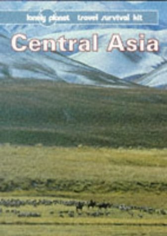 Central Asia: A Travel Survival Kit (Lonely Planet Travel Survival Kit) Leisure, Home & Garden