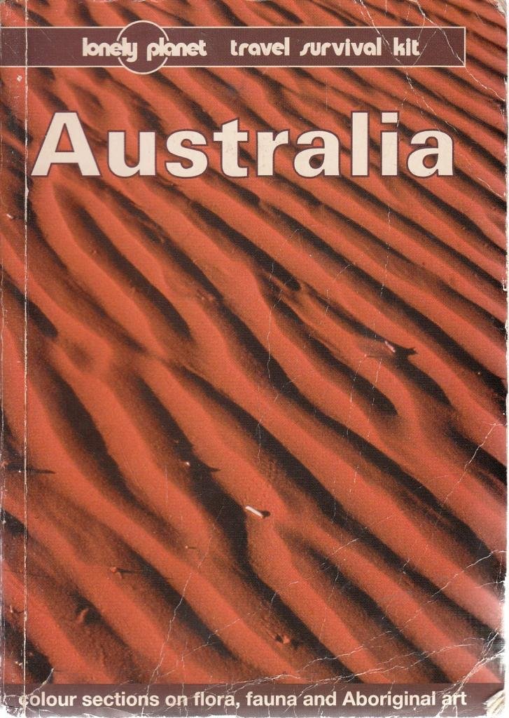Lonely Planet Australia. A Travel Survival Kit Travel
