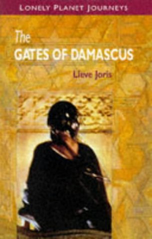Lonely Planet Gates of Damascus (Lonely Planet Journeys) Politics & History