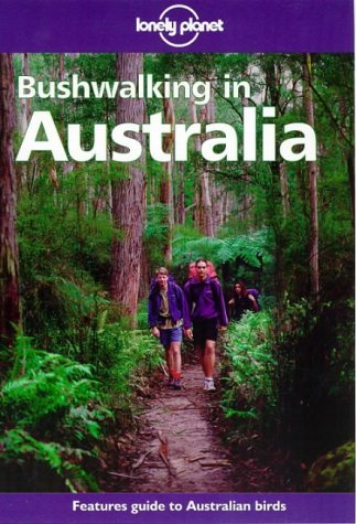 Lonely Planet Bushwalking in Australia: A Walking Guide Leisure, Home & Garden