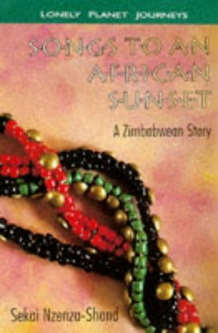 Lonely Planet Journeys: Songs to an African Sunset: A Zimbabwean Story Travel Books