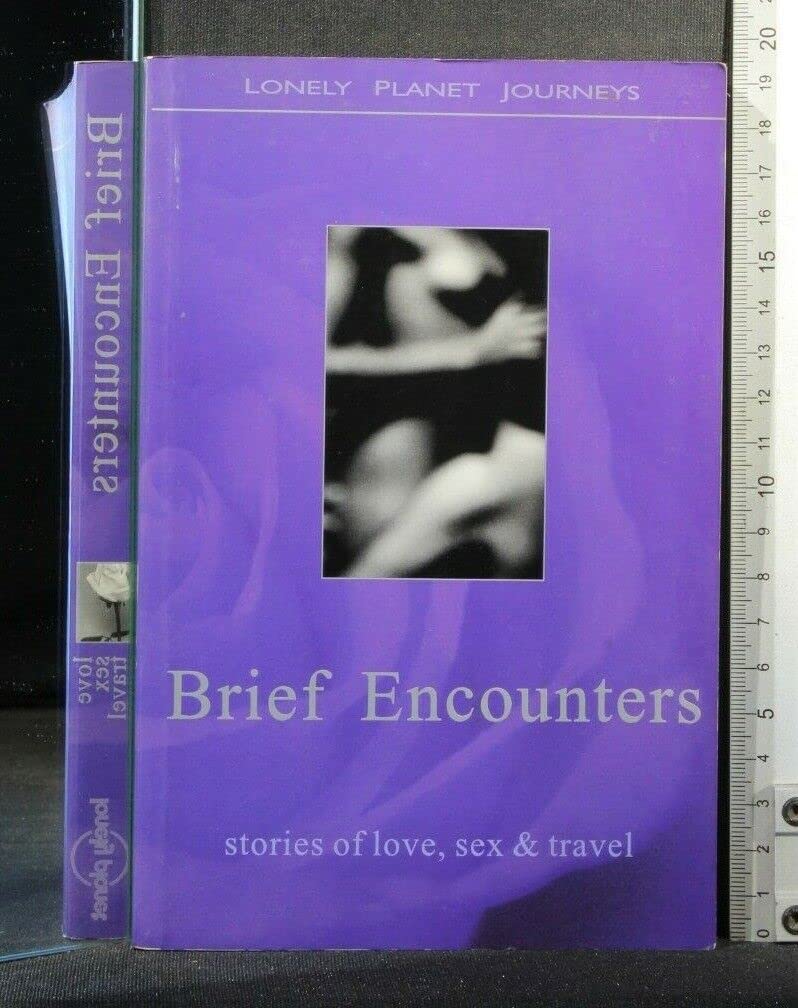 Lonely Planet Brief Encounters: Stories of Love, Sex & Travel: Stories of Love, Sex and Travel Contemporary literature Books