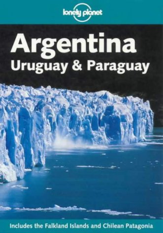 Argentina, Uruguay and Paraguay (Lonely Planet Travel Guides) Leisure, Home & Garden