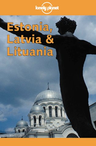 Estonia, Latvia and Lithuania (Lonely Planet Country Guides) Travel