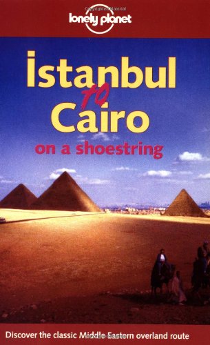 Istanbul to Cairo on a shoestring: Discover the classic Middle Eastern overland route (LONELY PLANET SHOESTRING GUIDES) Leisure, Home & Garden