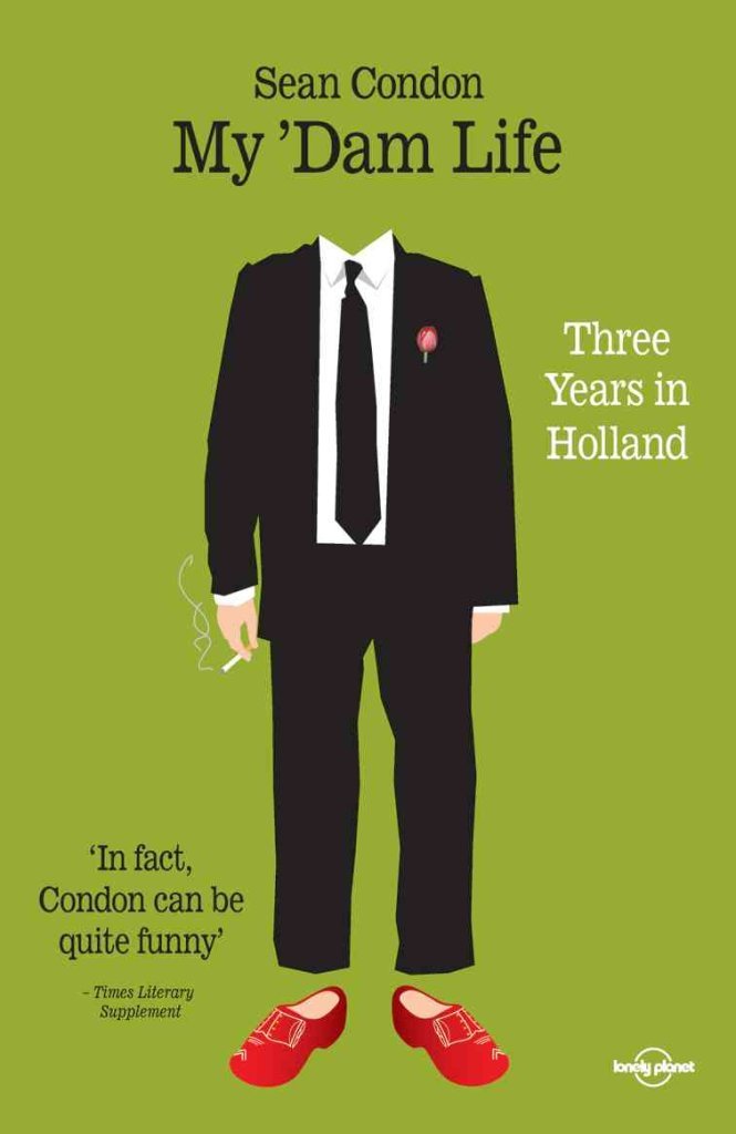 My Dam Life: Three Years in Holland (Lonely Planet Journeys) Politics & Society