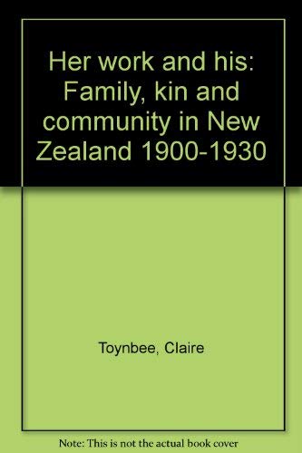 Her work and his: Family, kin and community in New Zealand 1900-1930 book