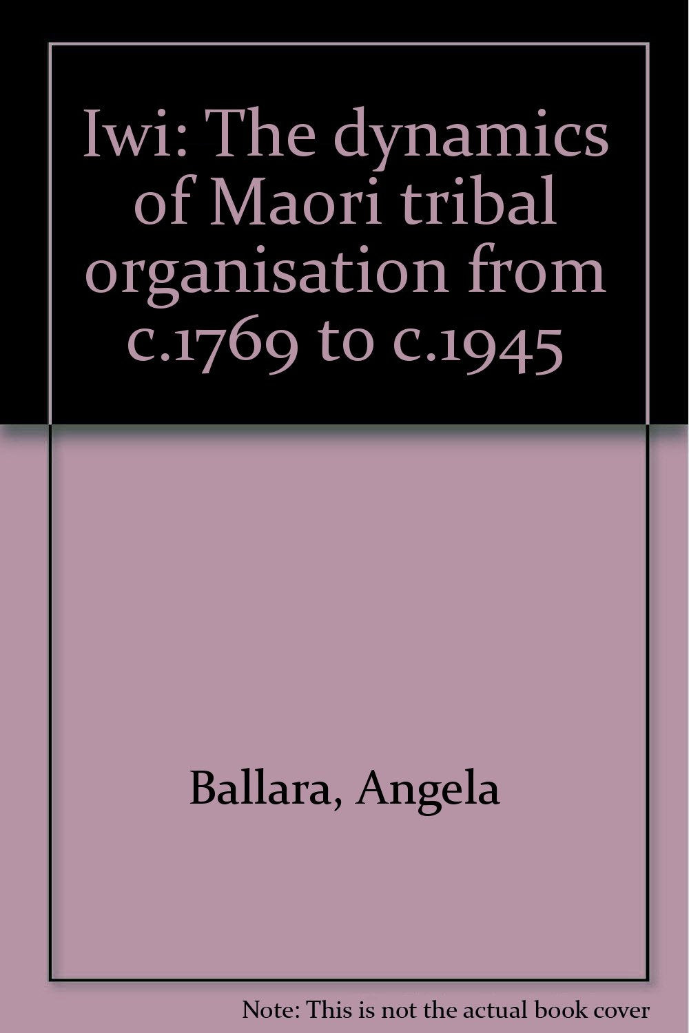 Iwi: The dynamics of Maori tribal organisation from c.1769 to c.1945 Books
