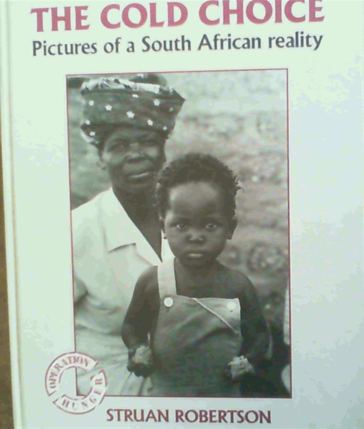 The Cold Choice: Pictures of a South African Reality book