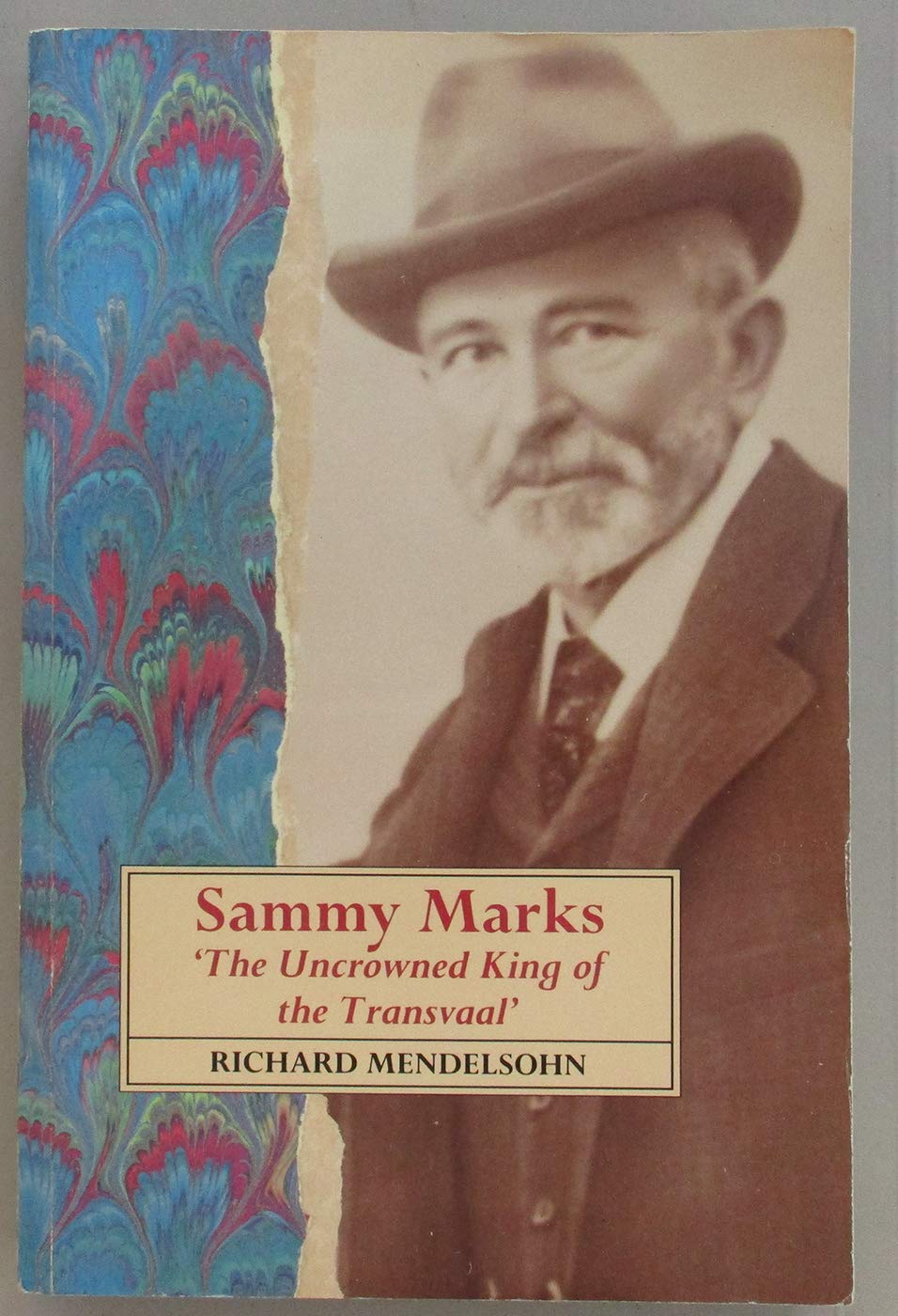 Sammy Marks: The Uncrowned King of the Transvaal Politics & Society
