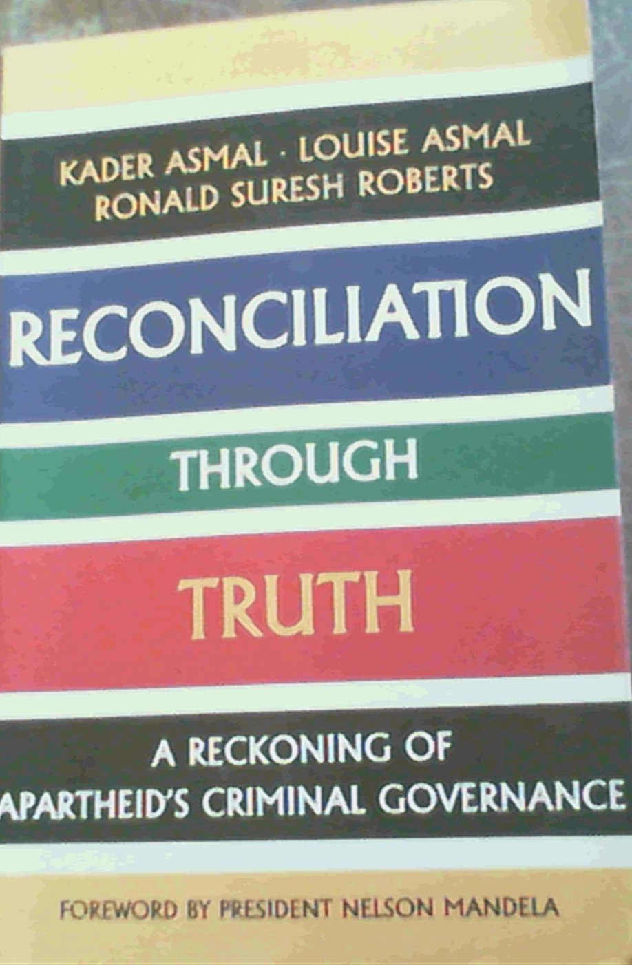Reconciliation Through Truth: A Reckoning of Apartheid's Criminal Governance book
