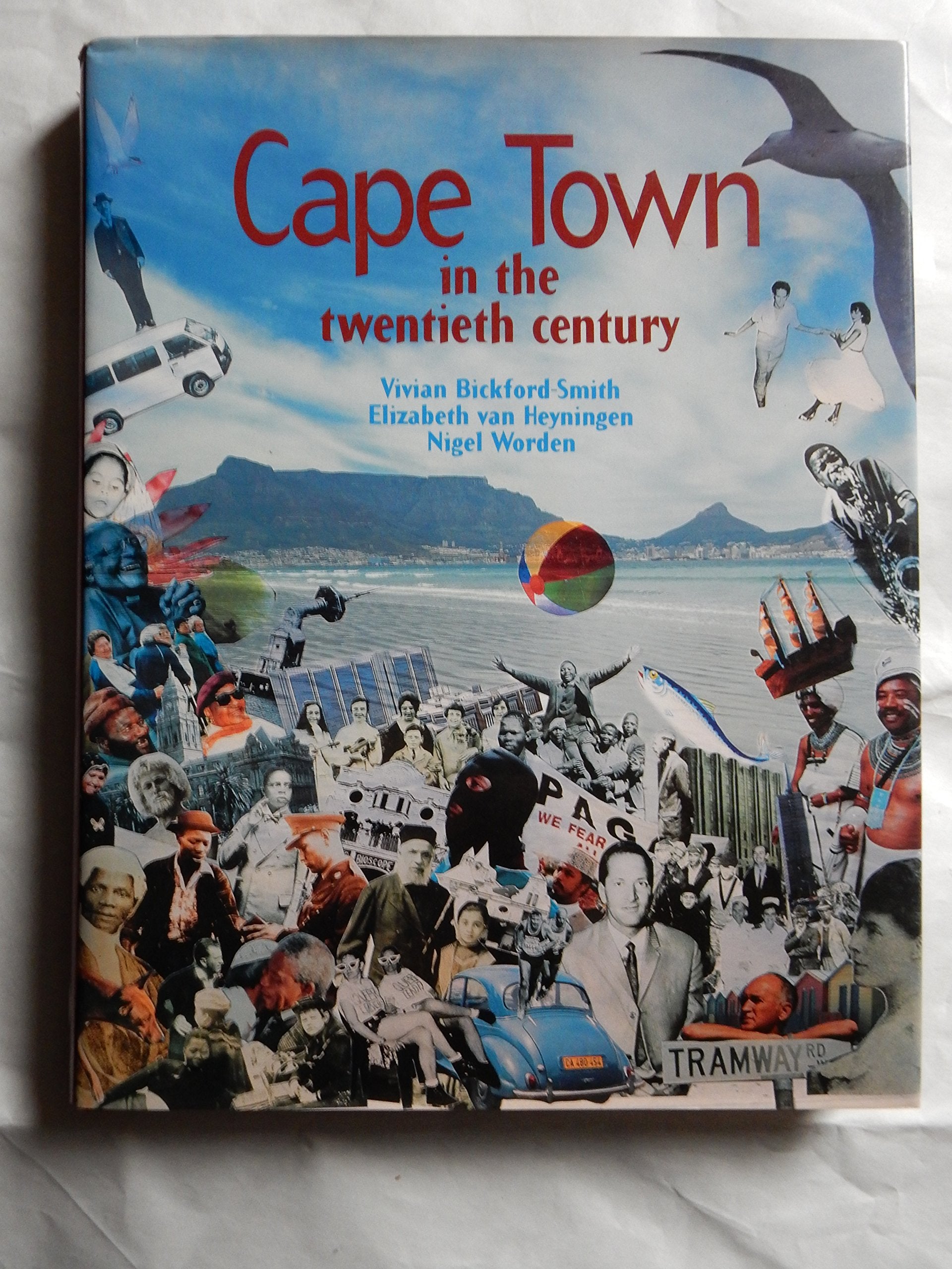 Cape Town in the Twentieth Century: An Illustrated Social History Politics & History