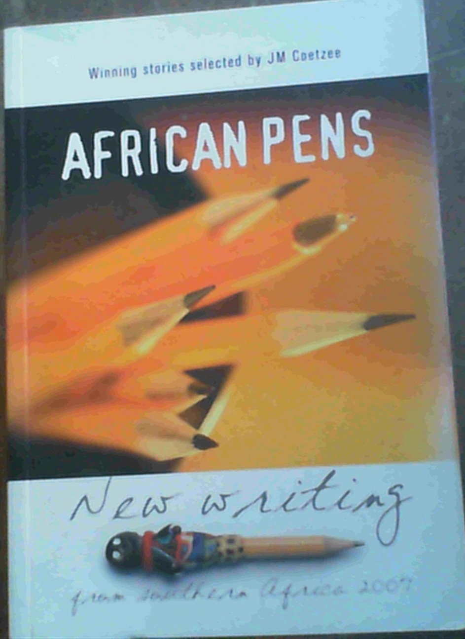 African pens: New writing from southern Africa 2007 Contemporary literature