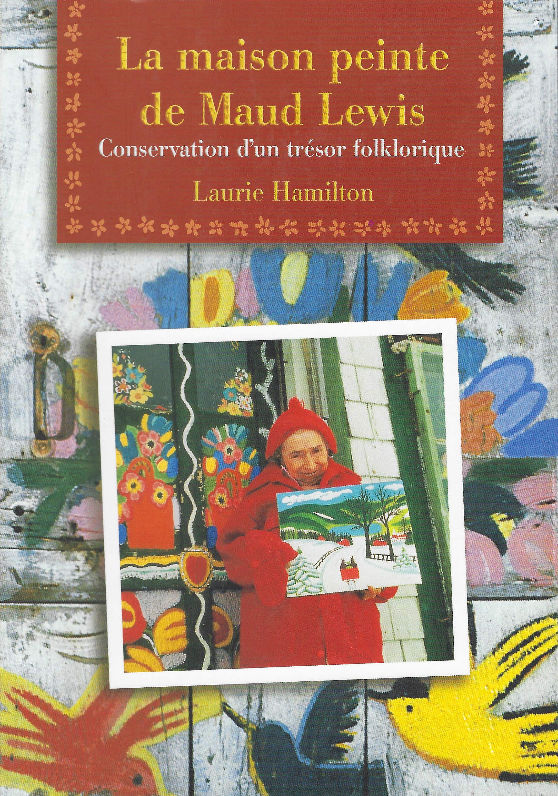 La Maison Peinte de Maud Lewis: Conservation d'Un Tr?sor Folklorique: Conservation D'UN Tresor Folklorique Social Sciences