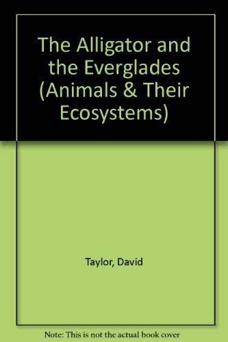 The Alligator and the Everglades (Animals and Their Ecosystems) Non-fiction