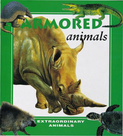 Armored Animals (Extraordinary Animals Series) Non-fiction