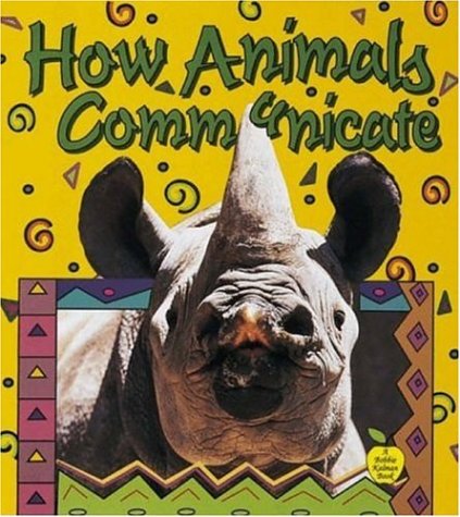 How Do Animals Communicate (The Science of Living Things) book