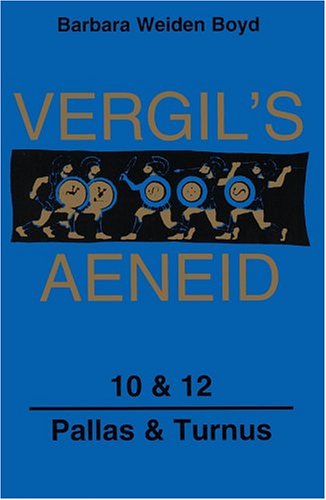 Vergil's Aeneid, 10 & 12: Pallas & Turnus Poetry