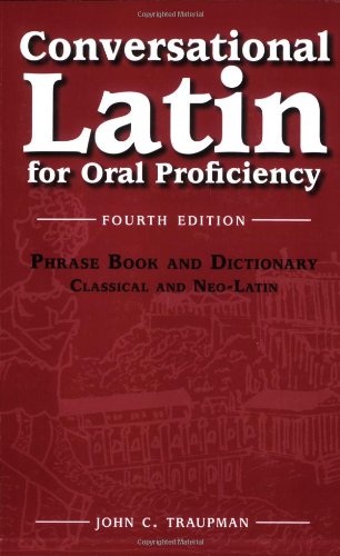 Conversational Latin: For Oral Proficiency: Phrase Book and Dictionary; Classical and Neo-latin Media & Communication