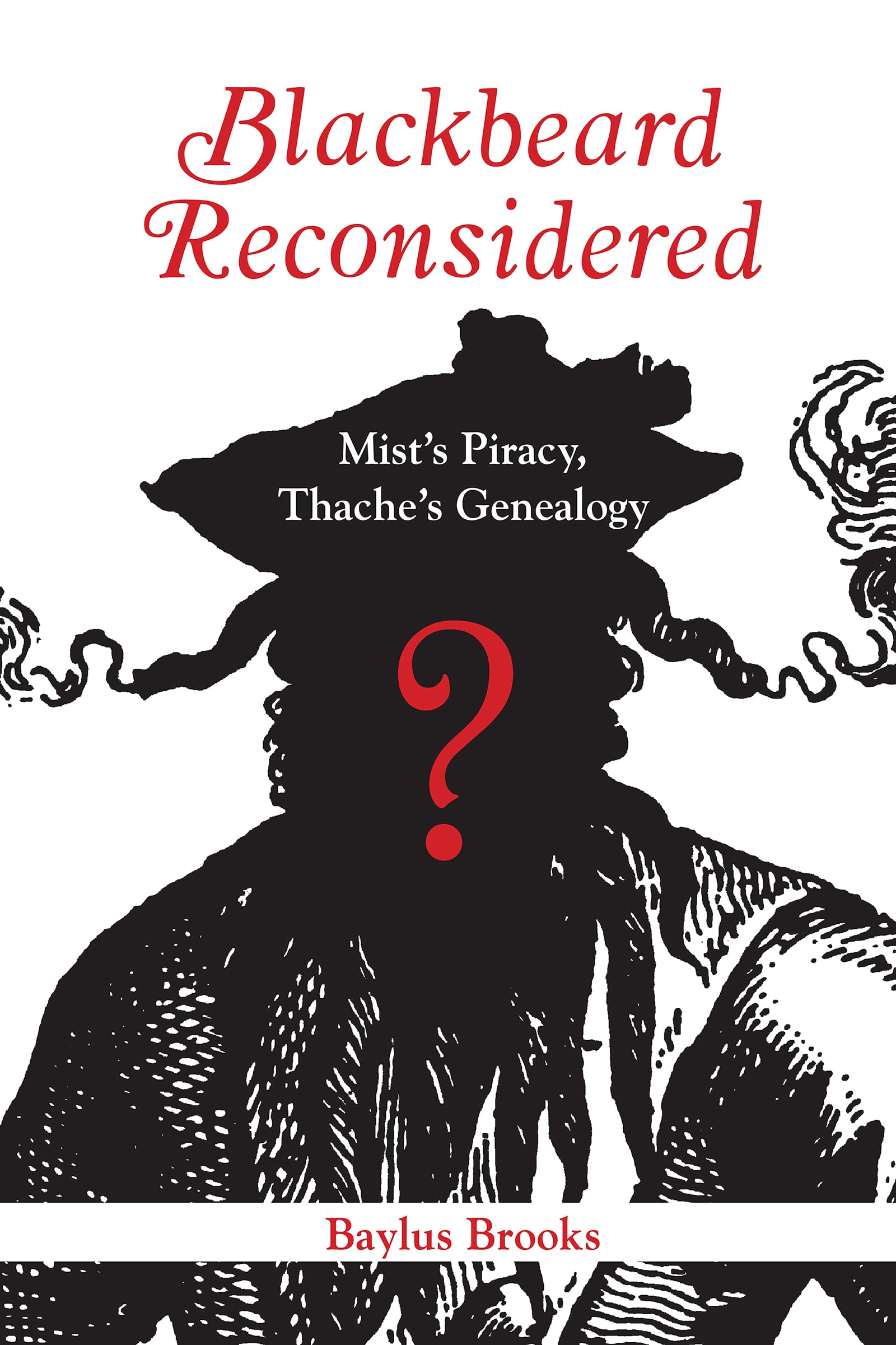 Blackbeard Reconsidered: Mist's Piracy, Thache's Genealogy Politics & History
