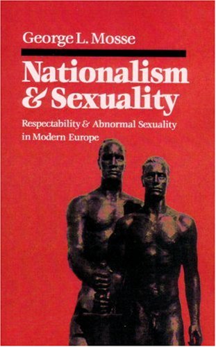 Nationalism and Sexuality: Respectability and Abnormal Sexuality in Modern Europe book