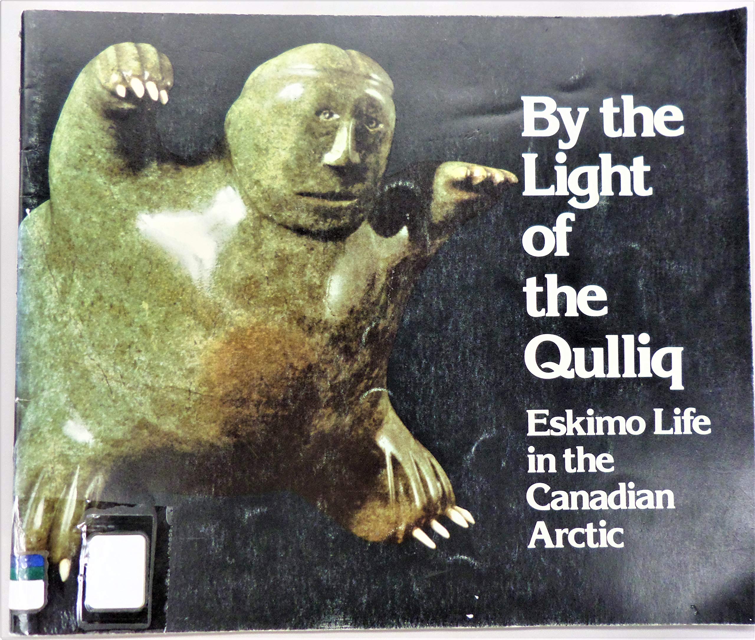 By the Light of the Qulliq: Eskimo Life in the Canadian Arctic book