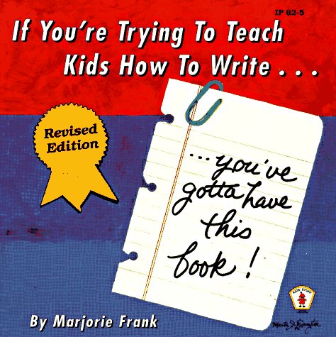 If You're Trying to Teach Kids How to Write, You'Ve Gotta Have This Book book
