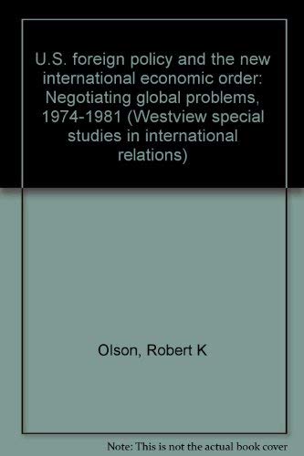 U.s. Foreign Policy And The New International Economic Order: Negotiating Global Problems, 1974-1981 Business, Finance & Career