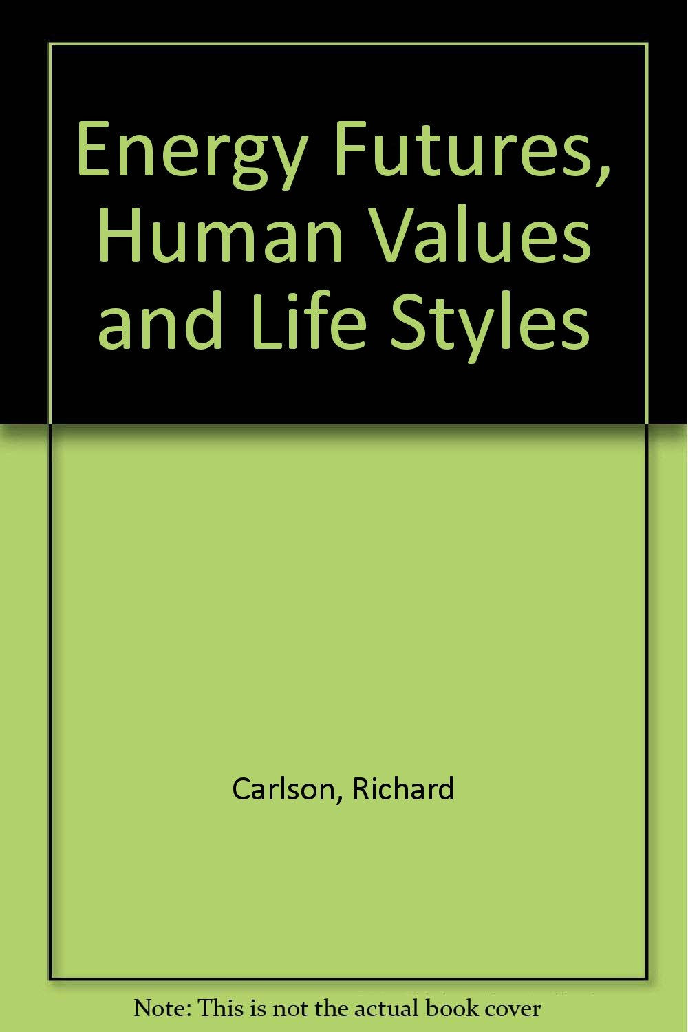 Energy Futures, Human Values, And Lifestyles: A New Look At The Energy Crisis Natural Sciences