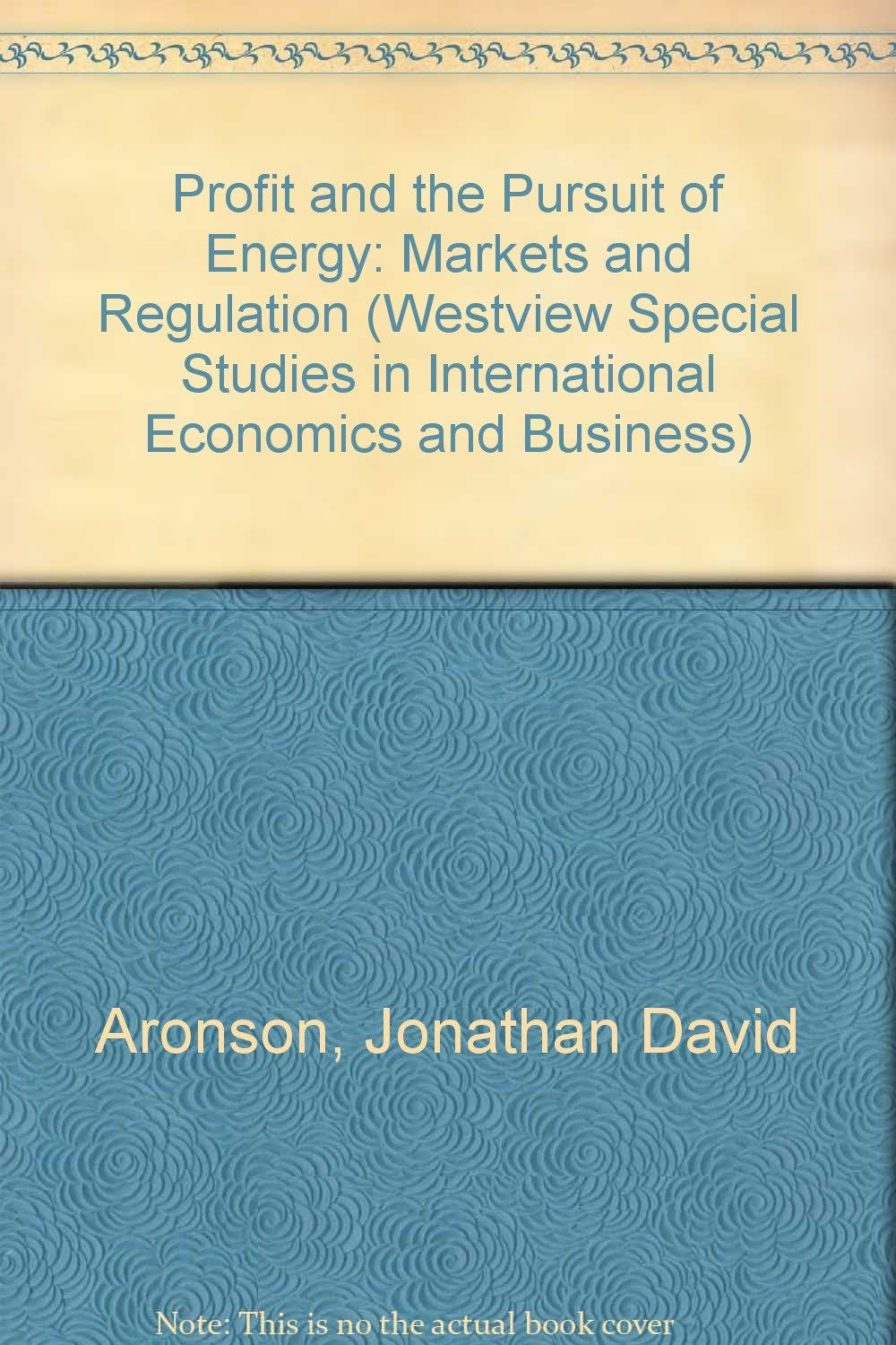 Profit And The Pursuit Of Energy: Markets And Regulation (WESTVIEW SPECIAL STUDIES IN INTERNATIONAL ECONOMICS AND BUSINESS) Business, Finance & Career